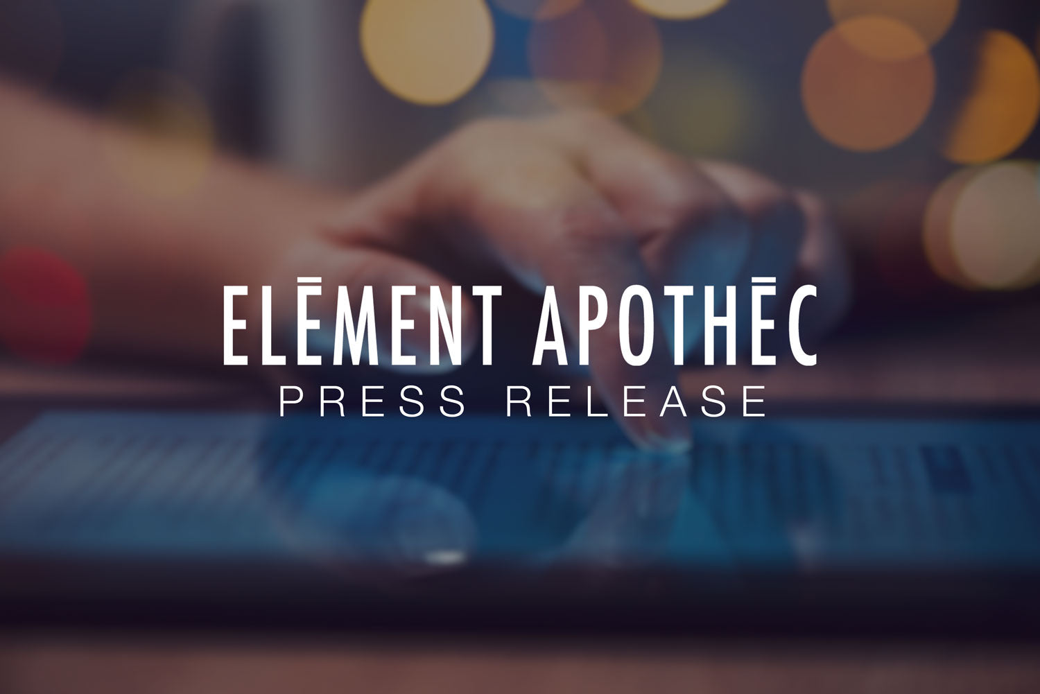 Press Release: Element Apothec Expands Wellness Product Lines to Meet Customer Demand
